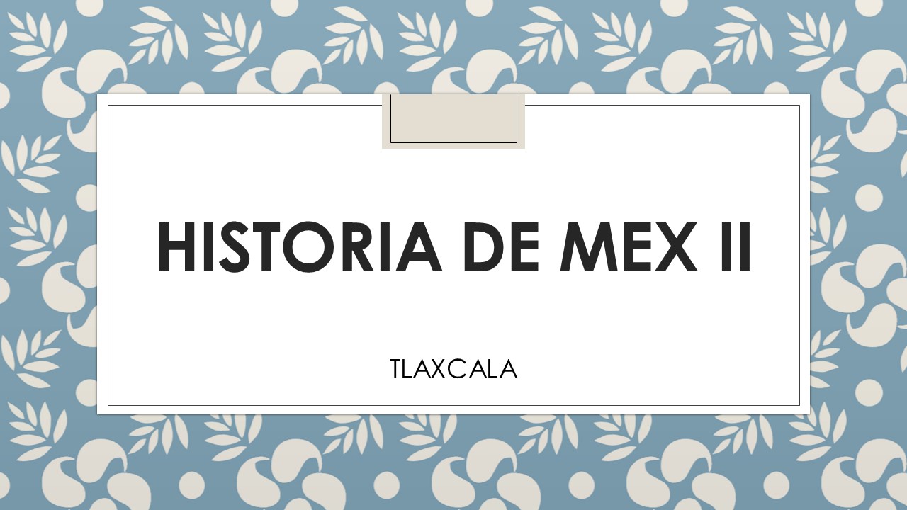 HISTORIA DE MEX II